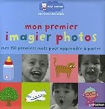 Mon premier imagier photos : Mes 150 premiers mots pour apprendre ÃƒÂ  parler by 