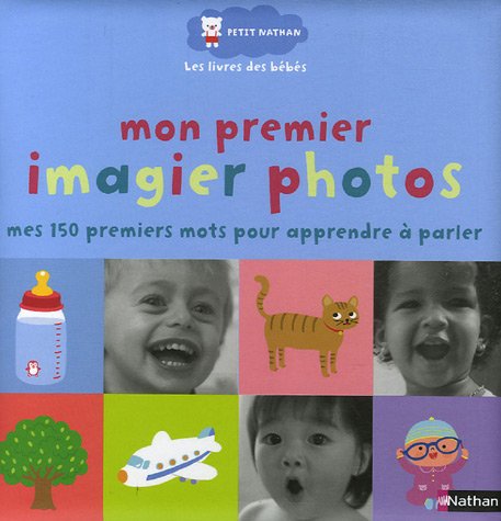 Mon premier imagier photos : Mes 150 premiers mots pour apprendre ÃƒÂ  parler by (Album)