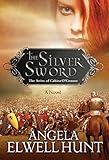 The Silver Sword (Heirs of Cahira O'Connor) by Angela Elwell Hunt