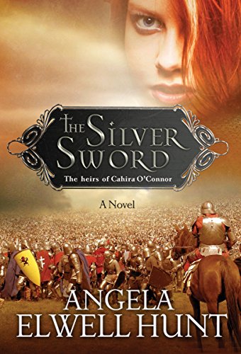 The Silver Sword (Heirs of Cahira O'Connor) by Angela Elwell Hunt