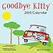 Goodbye Kitty: 2005 Wall Calendar by