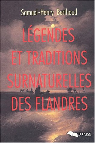 Légendes et traditions surnaturelles des Flandres