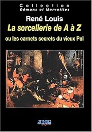 La  sorcellerie de A à Z ou Les carnets secrets du vieux Pol