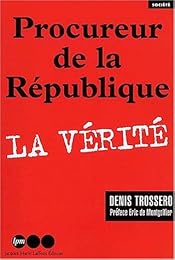 Procureur de la République, la vérité