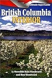 British Columbia Interior: An Altitude SuperGuide (Altitude Superguides) by 