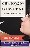 OUR DAYS OF GENITAL AGONY AND ECSTASY: THE NOVELLA