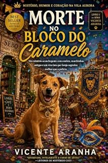 Livro Morte no Bloco do Caramelo: Um mistério aconchegante com confete, marchinhas antigas e um vira-lata que fareja segredos melhor que a polícia.