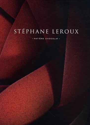 Chocolate Matter - Matiere Chocolat (English) by Stephane Leroux