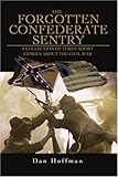 THE FORGOTTTEN CONFEDERATE SENTRY: A COLLECTION OF THREE SHORT STORIES ABOUT THE CIVIL WAR by Dan Hoffman