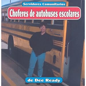 Choferes de autobuses escolares (Servidores comunitarios) (Spanish Edition)