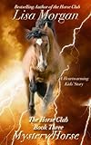 Mystery Horse: Horse Club (Volume 3) by Lisa Morgan