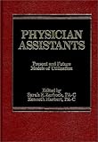 Physician's Assistants : Present and Future Models of Utilization, , 0275920658