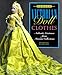 Sewing Victorian Doll Clothes: Authentic Costumes from Museum Collections by 