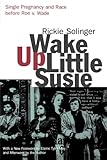 Wake Up Little Susie: Single Pregnancy and Race Before Roe v. Wade