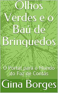 Livro Olhos Verdes e o Baú de Brinquedos: O Portal para o Mundo do Faz de Contas