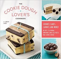 The Cookie Dough Lover's Cookbook: Cookies, Cakes, Candies, and More, by Lindsay Landis