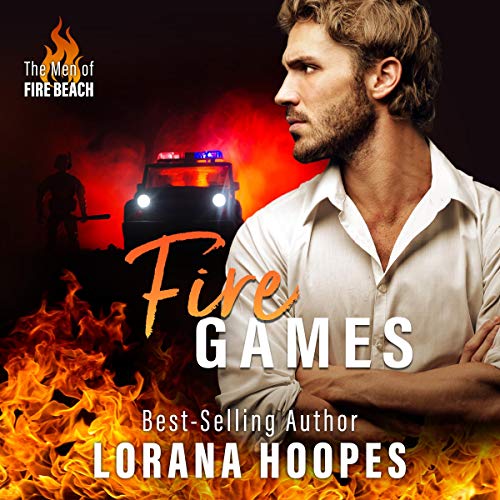 Fire Games: A Christian Suspense and Romance: The Men of Fire Beach, Book 1 by Lorana Hoopes