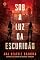 Livro Sob a luz da escuridão - Sob a luz da escuridão - vol. 1