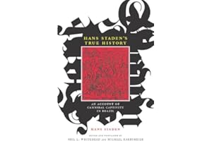 Hans Staden's True History: An Account of Cannibal Captivity in Brazil