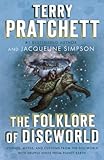 The Folklore of Discworld: Legends, Myths, and Customs from the Discworld with Helpful Hints from Pl by Terry Pratchett, Jacqueline Simpson