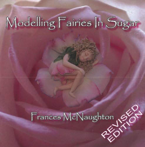 Modelling Fairies in Sugar: Revised Edition