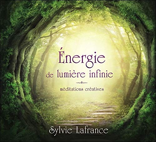 Energie de lumière infinie : Méditations créatives (2CD audio) by Sylvie Lafrance
