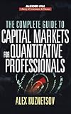 The Complete Guide to Capital Markets for Quantitative Professionals (McGraw-Hill Library of Investment and Finance) cover