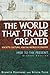The World That Trade Created: Society, Culture, and the World Economy - 1400 to the Present (Sources and Studies in World History)
