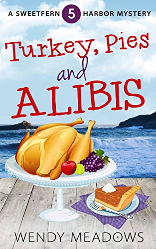 Turkey, Pies and Alibis (Sweetfern Harbor Mystery Book 5) by [Meadows, Wendy]