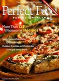 Perfect Food, Perfect Health: More Than 125 Wholesome Recipes (Weight Watchers) by 