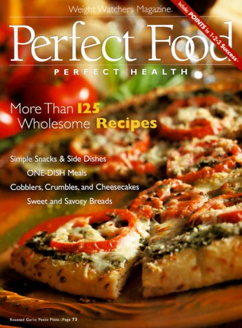 Perfect Food, Perfect Health: More Than 125 Wholesome Recipes (Weight Watchers) by Weight Watchers International