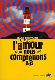 C'est l'amour que nous ne comprenons pas