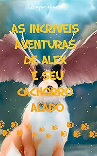 As Incríveis Aventuras de Alex e seu Cachorro Alado