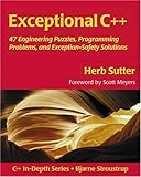 Exceptional C++: 47 Engineering Puzzles, Programming Problems, and Solutions Exceptional C++: 47 Engineering Puzzles, Programming Problems, and Solutions