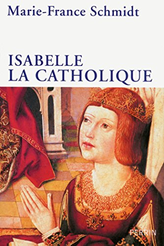 Isabelle la Catholique (French Edition) by Marie-France SCHMIDT