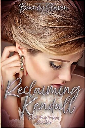 Reclaiming Kendall White Trash Trilogy Amazon Co Uk Brandy
