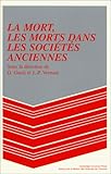 La Mort, les morts dans les sociétés anciennes by 
