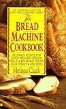 The Bread Machine Cookbook by 