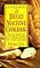 The Bread Machine Cookbook by 