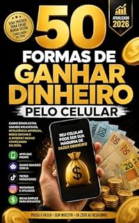 Livro 50 Formas de Ganhar Dinheiro Pelo Celular em 2026”: Ganhe renda extra usando aplicativos, inteligência artificial, redes sociais e internet mesmo começando do zero.