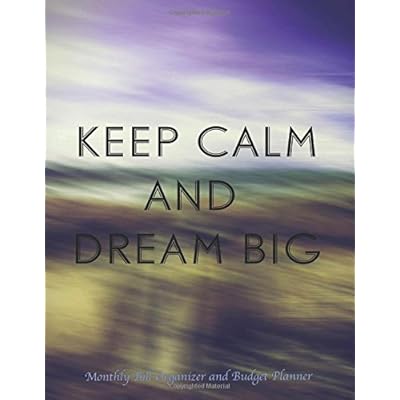 Monthly Bill Organizer and Budget Planner- Keep Calm and Dream Big: Extra Large 8.5 x11 Budget Book with Motivational Quotes (Smart Budget Books) (Volume 30) Monthly Bill Organizer and Budget Planner- Keep Calm and Dream Big: Extra Large 8.5 x11 Budget Book with Motivational Quotes (Smart Budget Books) (Volume 30)