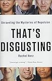 That's Disgusting: Unraveling the Mysteries of Repulsion