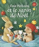 Petit Hérisson : Petit Hérisson et le sapin de Noël by