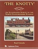 Image de The Knotty: An Illustrated Survey of the North Staffordshire Railway