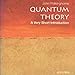 Quantum Theory: A Very Short Introduction