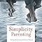 Simplicity Parenting: Using the Extraordinary Power of ...