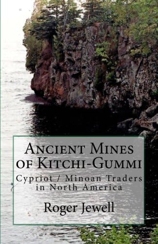 Ancient Mines of kitchi-Gummi: Cypriot/Minoan Traders in North America