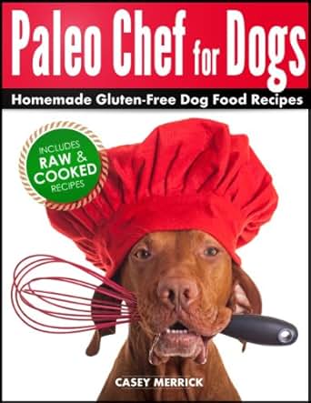 Amazon.com: Paleo Chef for Dogs: Homemade Gluten-Free Dog