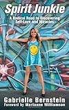"Spirit Junkie A Radical Road to Discovering Self-Love and Miracles" av Gabrielle Bernstein