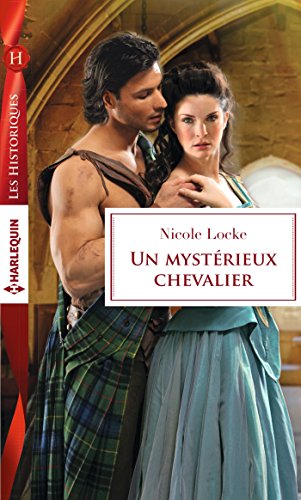 Un mystérieux chevalier (Les Historiques) (French Edition) by Nicole Locke